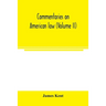 Commentaries on American law (Volume II)