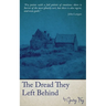 The Dread They Left Behind