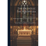 The Catholic Encyclopedia: An International Work of Reference On the Constitution, Doctrine, Discipline, and History of the Catholic Church; Volume 4