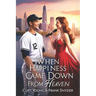 When Happiness Came Down From Heaven: A powerful story of faith, tragedy, and miraculous healing that will stir your heart and renew your hope.