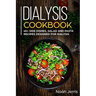 Dialysis Cookbook: 40+ Side dishes, Salad and Pasta recipes designed for Dialysis