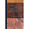 The Iron Manufacturer's Guide to the Furnaces, Forges and Rolling Mills of the United States