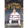 The Flow: A Hedonist's Guide to Buddhism, Meditation & Travels in Thailand