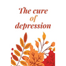 The Cure Of Depression: A Simple Way To Be Thankful Every Day, - Thankfulness is The Quickest Path to Joy. -