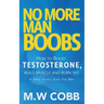No More Man Boobs: Boost Testosterone - Build Muscle - Burn Fat the Simple Fitness Guide for Men-