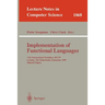 Implementation of Functional Languages: 11th International Workshop, Ifl'99 Lochem, the Netherlands, September 7-10, 1999 Selected Papers