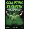 Sculpting Strength: Unveiling the Power of Nutrition, Bodybuilding, and Steroids