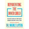 Reparenting the Inner Child: The New Science of Our Oldest Wounds and How to Heal Them