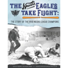 The Newark Eagles Take Flight: The Story of the 1946 Negro League Champions