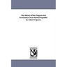 The History of the Progress and Termination of the Roman Republic. by Adam Ferguson.