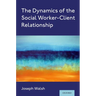 The Dynamics of the Social Worker-Client Relationship
