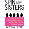 Spin Sisters: How the Women of the Media Sell Unhappiness --- And Liberalism --- To the Women of America