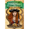 Legend of the Pirate Queen: Piracy, Mayhem, and Majesty on the Seven Seas