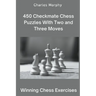 450 Checkmate Chess Puzzles With Two and Three Moves