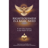 Righteousness Is A Basic Need: A 365-Day Journey to the Heart of God
