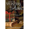 Out of Splinters and Ashes