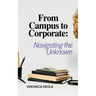 From Campus to Corporate: Navigating the Unknown