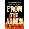 From the Ashes: Grief and Revolution in a World on Fire