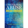 Emotional Abuse Breakthrough: How to Speak Up, Set Boundaries, and Break the Cycle of Manipulation and Control with Your Abusive Partner
