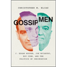 Gossip Men: J. Edgar Hoover, Joe McCarthy, Roy Cohn, and the Politics of Insinuation