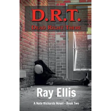 D.R.T. (Dead Right There) - 2nd Edition: A Nate Richards Novel - Book Two