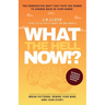 What The Hell Now!?: The perspective shift that puts the power to change back in your hands