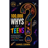 100,000 Whys for Teens: Mind-Blowing Science Questions About Your Brain, Body, Love, Money, and the Universe - Explained