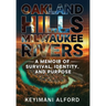 Oakland Hills, Milwaukee Rivers: A Memoir of Survival, Identity, and Purpose