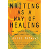Writing as a Way of Healing: How Telling Our Stories Transforms Our Lives