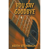 You Say Goodbye