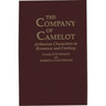 The Company of Camelot: Arthurian Characters in Romance and Fantasy