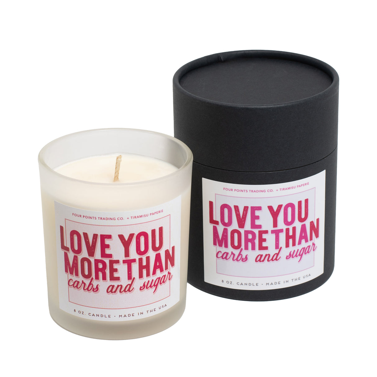 Love You More Than Carbs And Sugar 8oz Soy Candle by Four Points Trading Co.