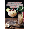 Kava Cocktails: 100 Recipes for a Relaxing Happy Hour