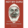 Not My Guru: Living Inside The Osho International Ashram