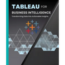 Tableau for Business Intelligence: Transforming Data into Actionable Insights
