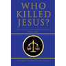 Who Killed Jesus?: The Authority of the Sanhedrin at the Trial of Jesus