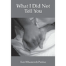 What I Did Not Tell You