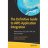 The Definitive Guide to AWS Application Integration: With Amazon Sqs, Sns, SWF and Step Functions