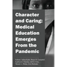 Character and Caring: Medical Education Emerges From the Pandemic