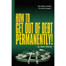 How to Get Out of Debt Permanently!