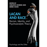 Lacan and Race: Racism, Identity, and Psychoanalytic Theory