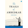 The Trails of Ambedkar