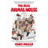 The Real Animal House: The Awesomely Depraved Saga of the Fraternity That Inspired the Movie