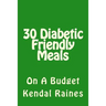 30 Diabetic Friendly Meals: On A Budget
