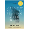 A Dream in Which I Am Playing with Bees: Poems