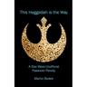 This Haggadah is The Way: A Star Wars Unofficial Passover Parody