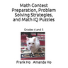 Math Contest Preparation, Problem Solving Strategies, and Math IQ Puzzles: Grades 4 and 5