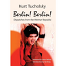 Berlin! Berlin!: Dispatches from the Weimar Republic