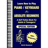 Learn How to Play Piano / Keyboard For Absolute Beginners: A Self Tuition Book For Adults & Teenagers! Special Edition