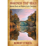 Awareness That Heals: Bringing Heart and Wisdom to Life's Challenges